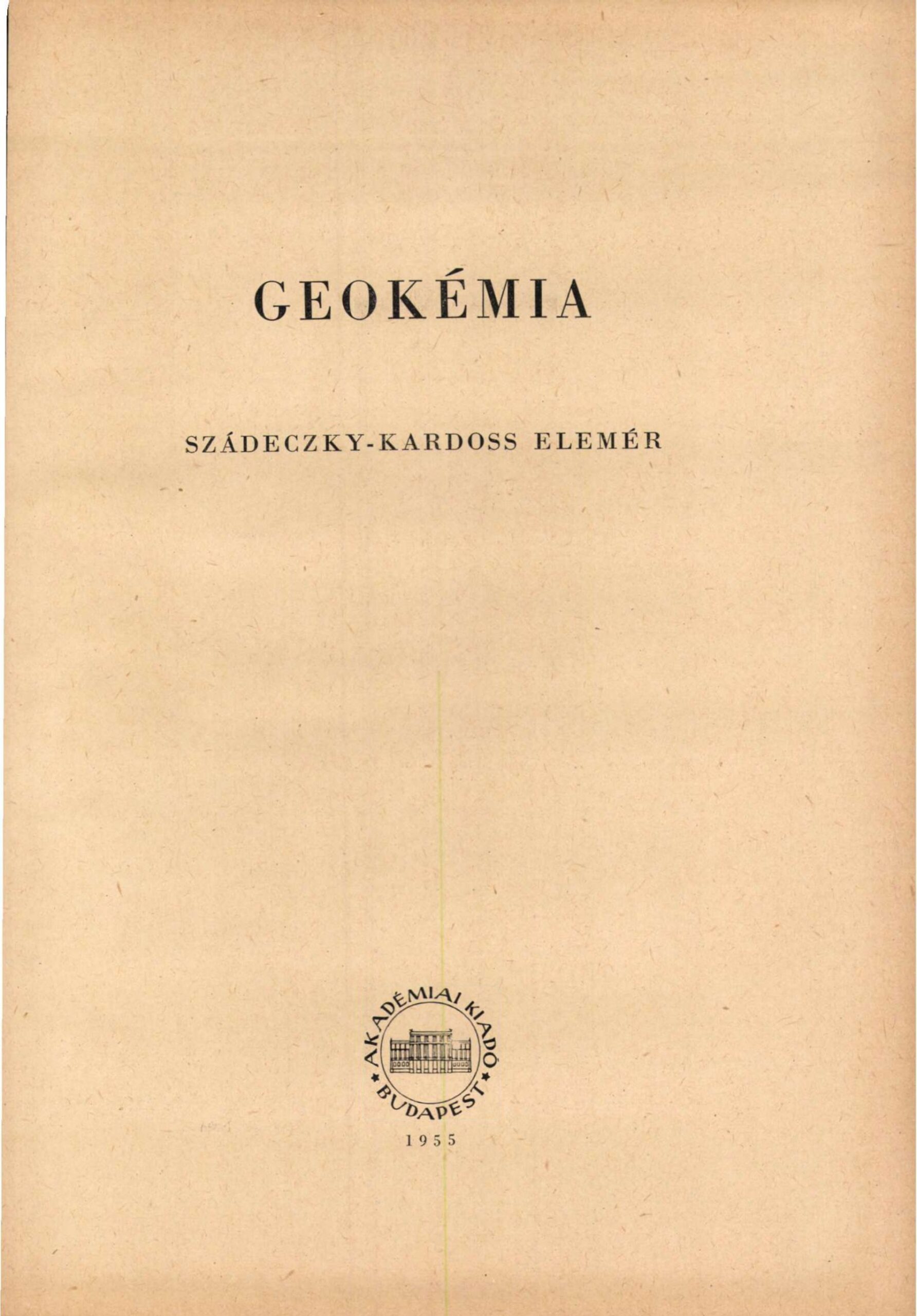 Megjelenik Szádeczky-Kardoss Elemér akadémikus „Geokémia” című könyve