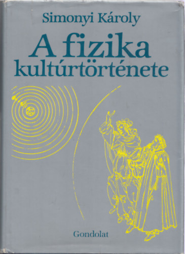 Megjelenik Simonyi Károly nagy hatású tudománytörténeti munkája, „A fizika kultúrtörténete”